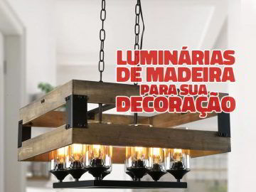 Veja 7 modelos de luminárias de madeira para inspirar dua decoração.