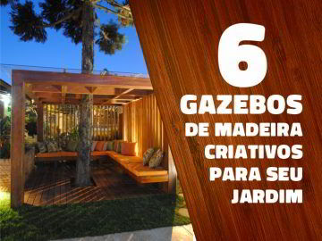 Confira 6 gazebos de madeira criativos para seu jardim