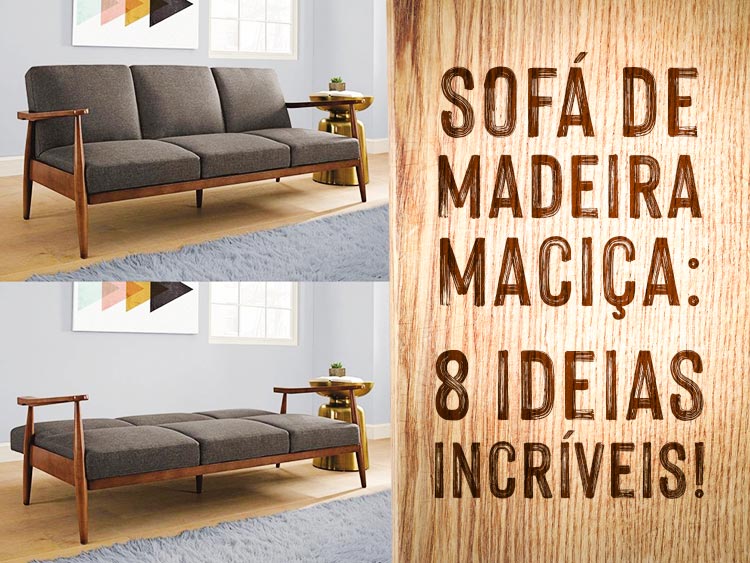 Confira 8 designs diferentes para sofá de madeira maciça.