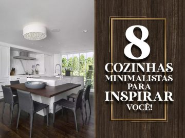 8 designs de cozinhas minimalistas para te inspirar!