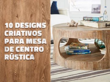 10 designs criativos para mesa de centro rústica.