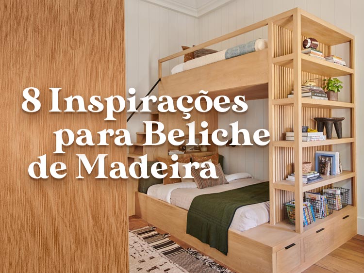 Confira 8 inspirações criativas para beliche de madeira.