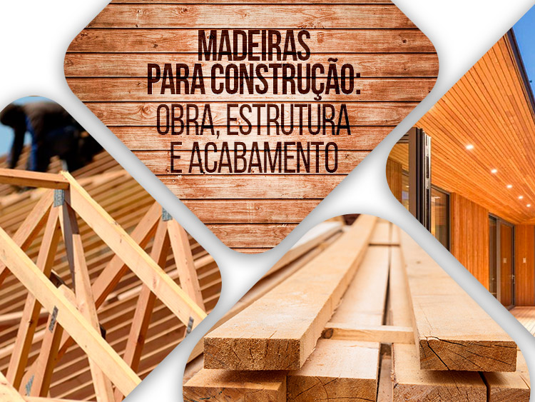 Confira madeira para construção, estrutura e acabamento.